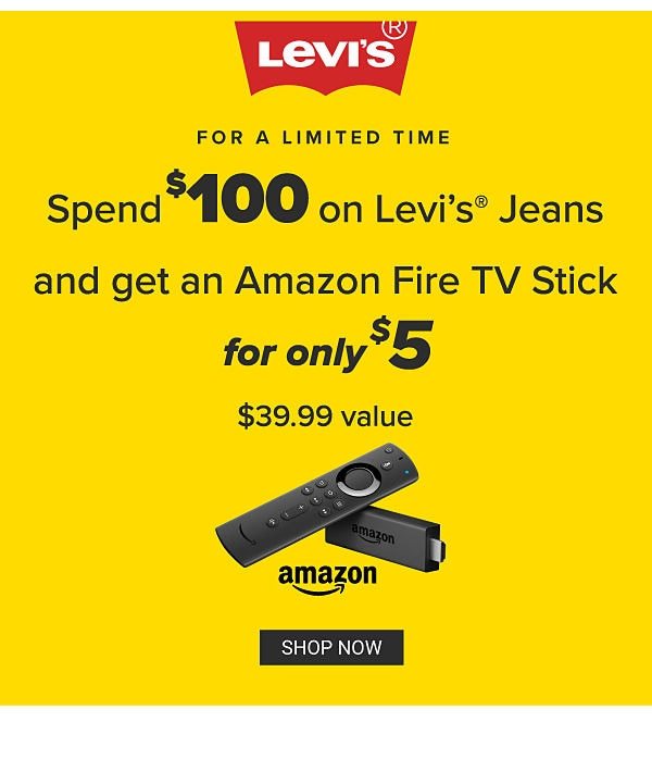 Spend $100 on Levi's & Get an Amazon Fire TV Stick for $5 - Shop Now