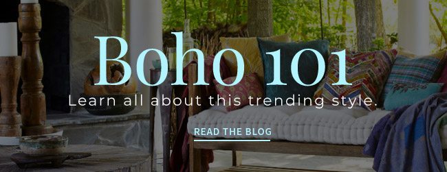 Boho 101 | Learn all about this trending style. | Read the Blog