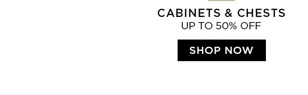 Cabinets & Chests - Up To 50% Off - Shop Now