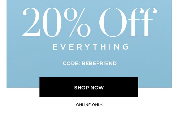 20% Off Everything Shop Now