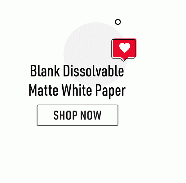 • Shop Dissolvable White Paper