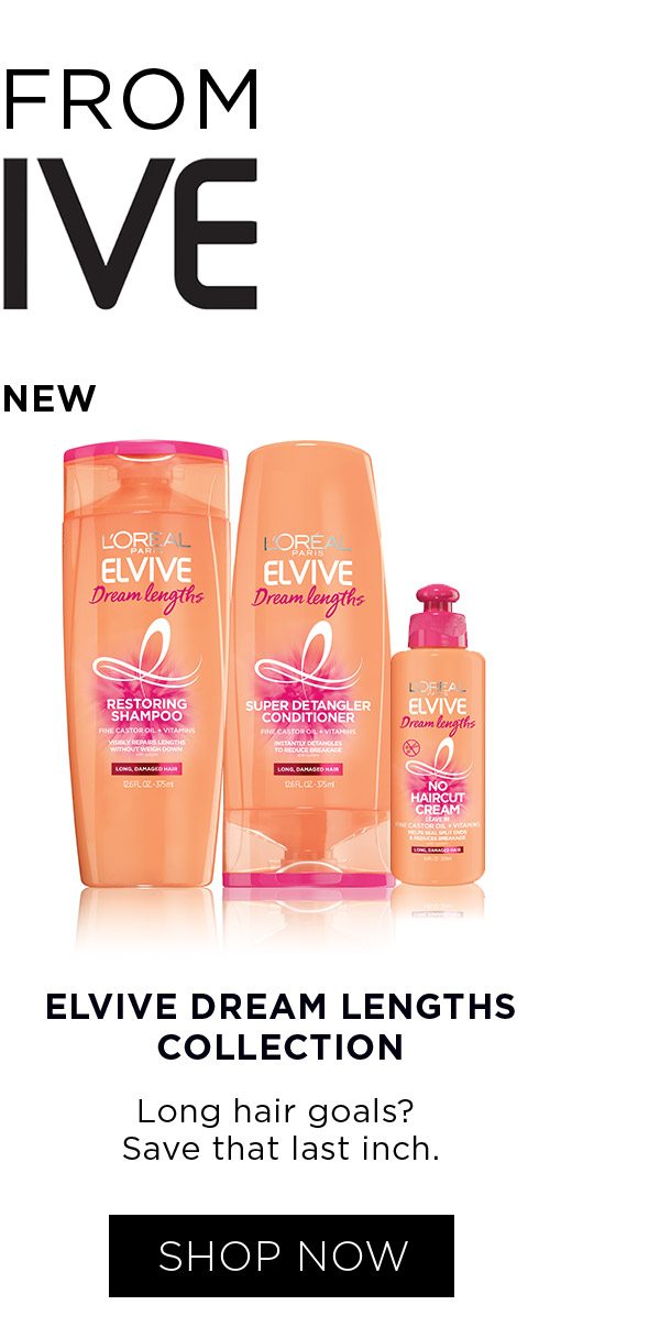  FROM IVE - NEW - ELVIVE DREAM LENGTHS COLLECTION - Long hair goals? Save that last inch. - SHOP NOW