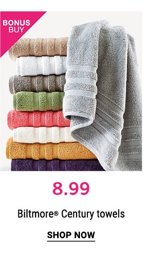 Bonus Buy - $8.99 Biltmore® Century towels. Shop Now.