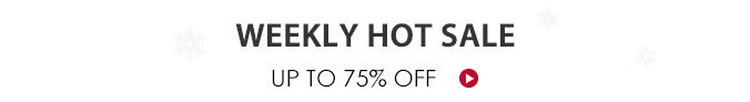 Weekly Hot Sale Up To 75% Off