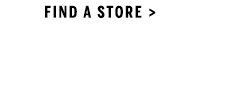 Find A Store >