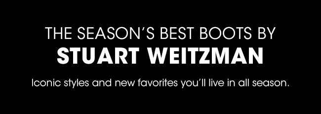 THE SEASON'S BEST BOOTS BY STUART WEITZMAN