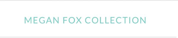 Megan Fox Collection