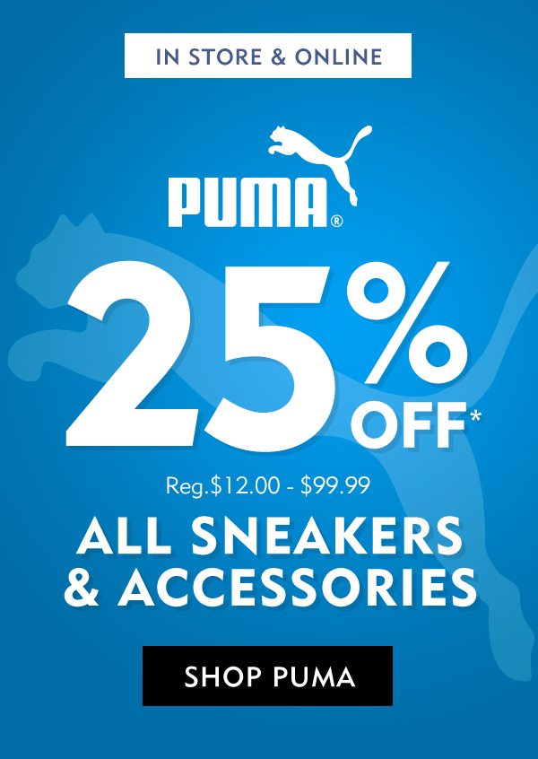 In-store & online Puma 25% off all sneakers and accessories, reg. $12.00-$99.99. Shop Puma. 