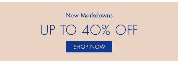 New Markdowns - Up To 40% Off