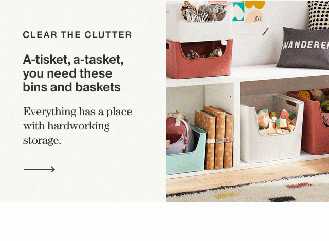 A-tisket, a-tasket, you need these bins and baskets