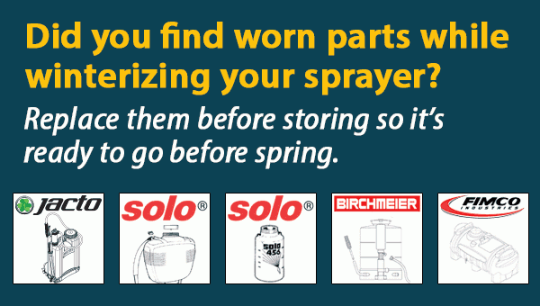 Did you find worn parts while winterizing your sprayer? Replace them before storing so it’sready to go before spring.