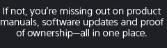 If not, you're missing out on product manuals, software updates and proof of ownership—all in one place.