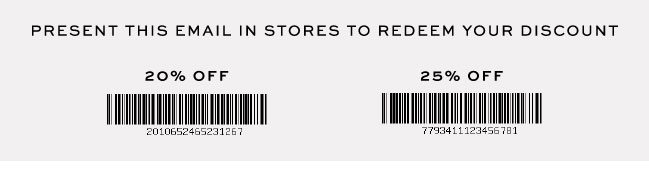 PRESENT THIS EMAIL IN STORES TO REDEEM YOUR DISCOUNT