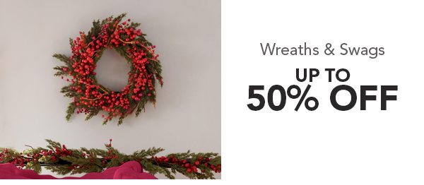 Wreaths & Swags UP TO 50% OFF