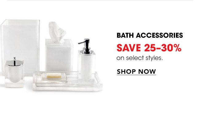 Bath Accessories Save 25-30%