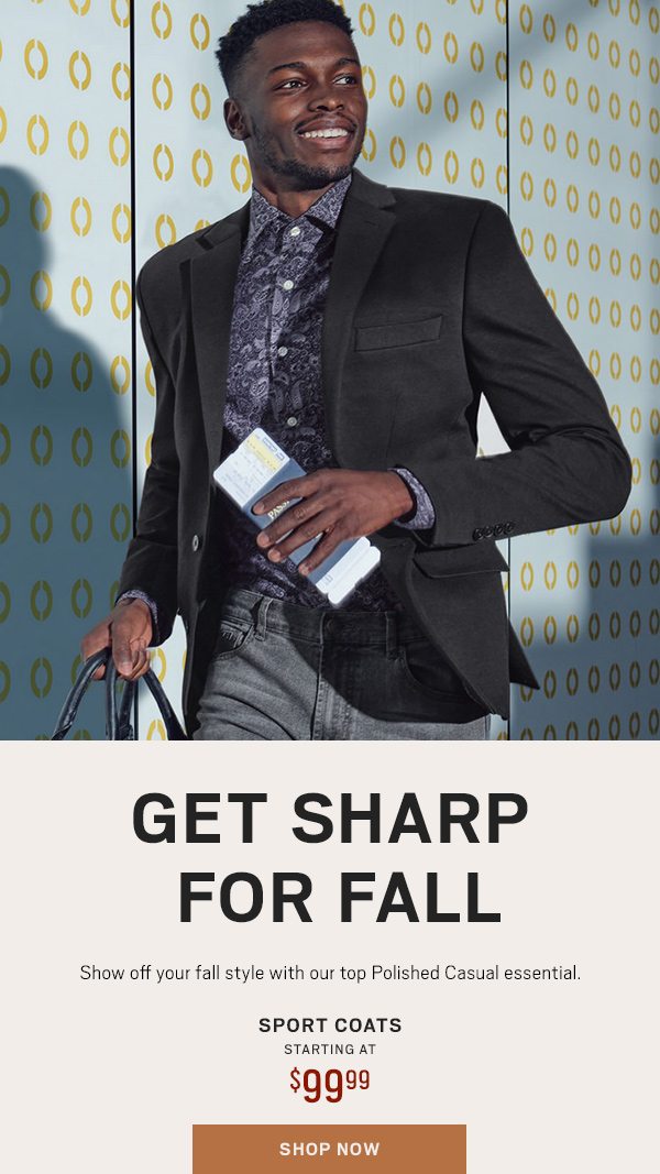 Get Sharp for Fall Sport Coats SA $99.99 - Shop Now