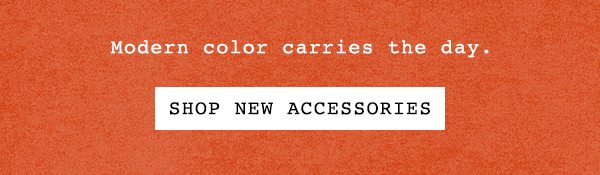 Shop new accessories.