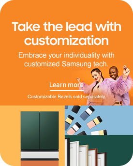 Take the lead with customization Embrace your individuality with customized Samsung tech. Learn more Customizable Bezels sold separately