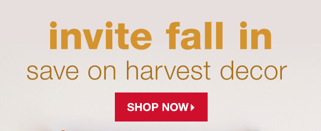 Invite Fall In: Save on Harvest Decor - Shop Now