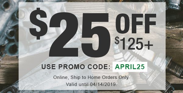 $25 OFF $125+* Use Promo Code: APRIL25. Online, Ship to Home Orders Only. VALID UNTIL 04/14/2019.