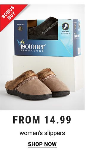 Bonus Buy - women's slippers from $14.99. Shop Now.