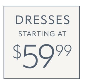 Dresses Starting At $59.99