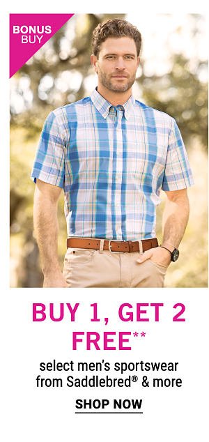 Bonus Buy - Buy 1, get 2 free** select men's sportswear from Saddlebred® & more. Shop Now.