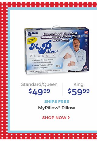 standard/queen $49.99.king $59.99.ships free.mypillow(R) pillow.shop now.