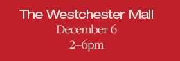 The Westchester Mall December 6 2-6pm