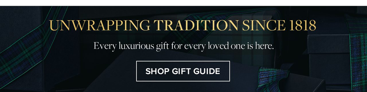 Unwrapping Tradition Since 1818. Shop Gift Guide.