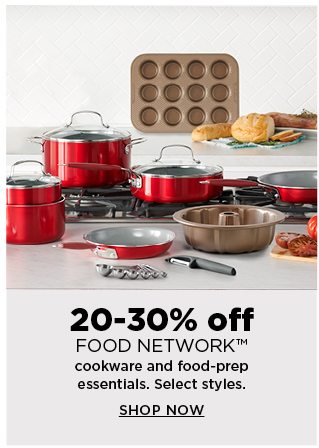 20 to 30% off food network cookware and food prep essentials. select styles. shop now.