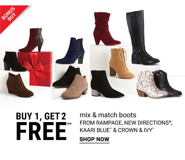 Bonus Buy - Buy 1, get 2 FREE** mix & match boots from Rampage, New Directions®, Kaari Blue™ & Crown & Ivy™. Shop Now.