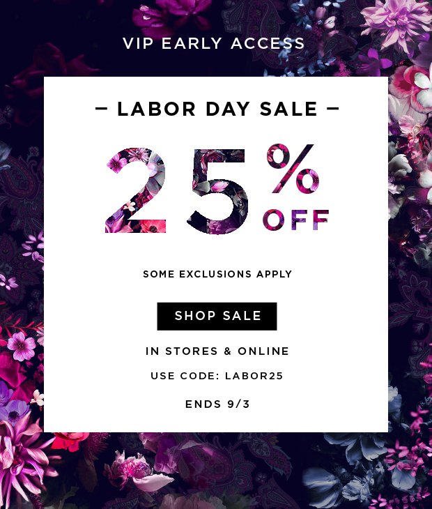 Labor Day Sale - 25% Off - Some Exclusions Apply - In Store & Online