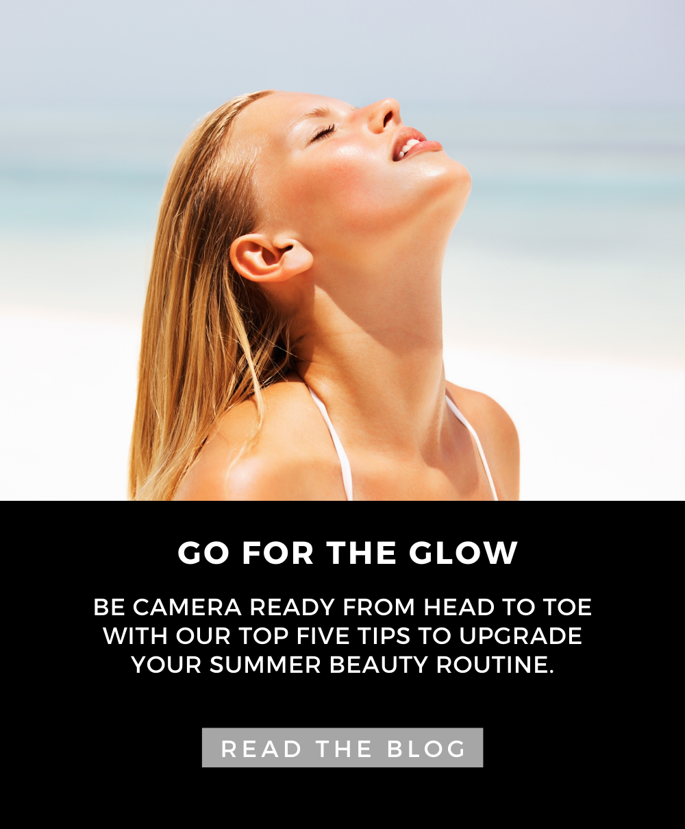 Glow on this summer with our Top 5 Tips to Refresh Your Summer Routine