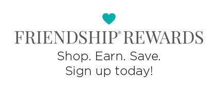 FRIENDSHIP REWARDS - Shop. Earn. Save. Sign up today!