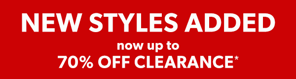 New styles added. Now up to 70% off clearance*.