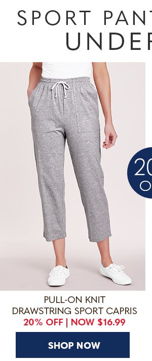 PULL-ON KNIT DRAWSTRING SPORT PANTS 20% OFF NOW $16.99 - SHOP NOW