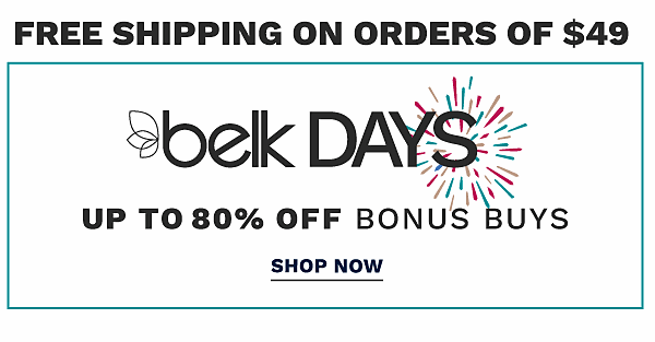 Belk Days - Up to 80% off Bonus Buys {Free shipping on orders of $49}. Shop Now.