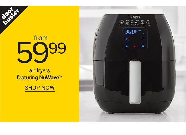 Doorbuster - air fryers featuring NuWave from 59.99. Shop Now.