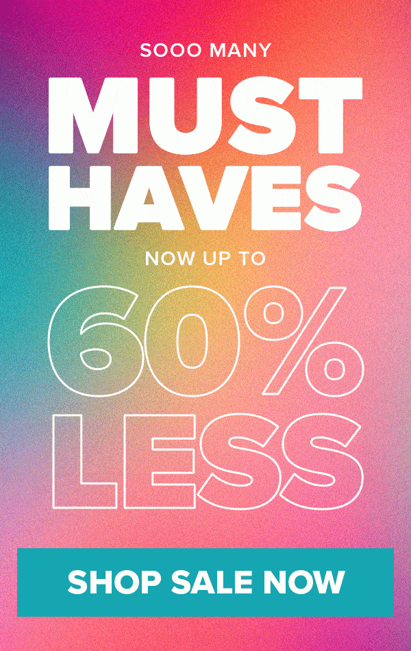 SOOO MANY MUST HAVES NOW UP TO 60% LESS SHOP SALE NOW