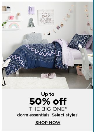 up to 50% off the big one dorm essentials. select styles. shop now.