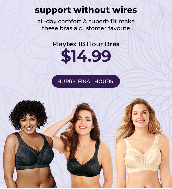 Playtex 18 Hour $14.99 Ends Tonight!