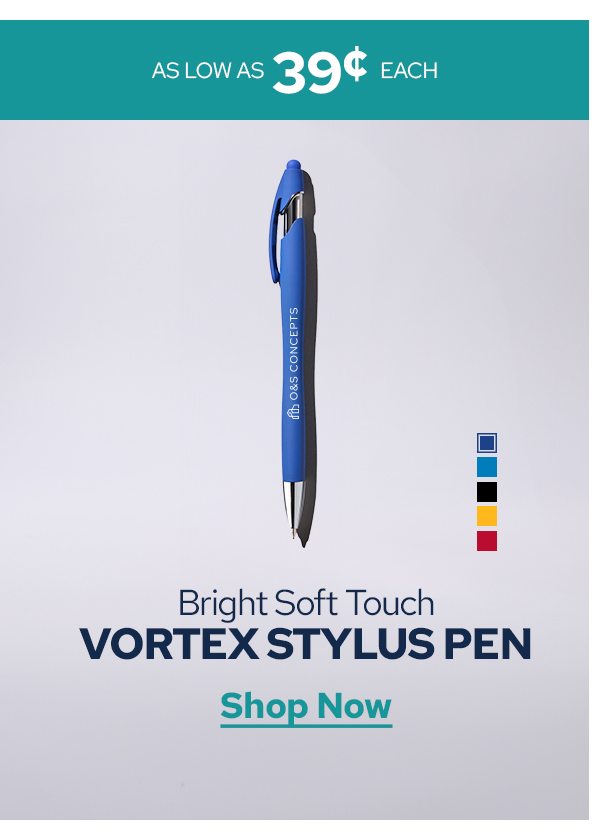 AS LOW AS 39¢ EACH | Bright Soft Touch VORTEX STYLUS PEN | Shop Now