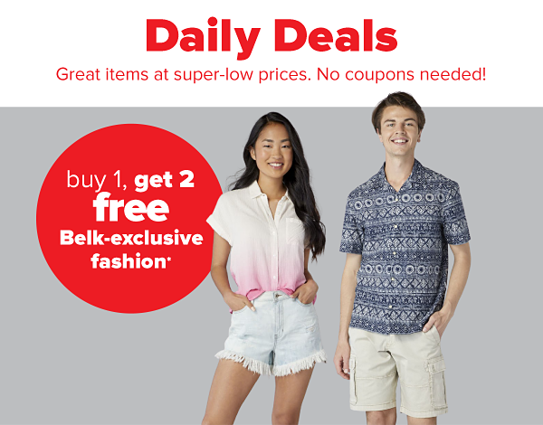 Daily Deals - Great items at super-low prices. No coupons needed! Buy 1, get 2 free Belk-exclusive fashion.