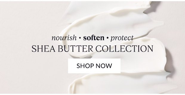 SHEA BUTTER COLLECTION. SHOP NOW