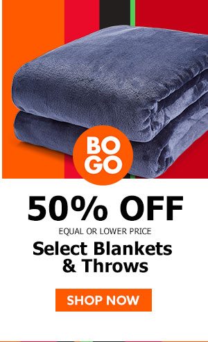 BOGO 50% off select blankets and throws (equal or lower price)