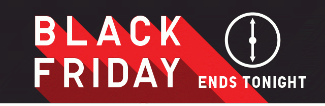 BANNER 1 - BLACK FRIDAY ENDS TONIGHT