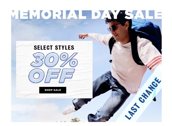 MEMORIAL DAY SALE SELECT STYLES 30% OFF SHOP SALE LAST CHANCE