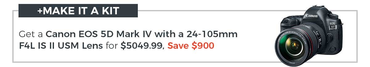 Make it a kit! Get a Canon EOS 5D Mark IV with a 24-105mm F4L IS II Lens for $5049.99, Save $900