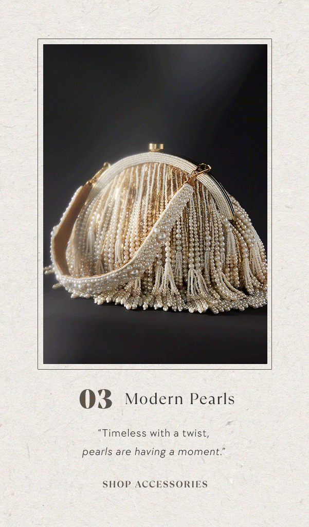 03. Modern Pearls "timeless with a twist pearls are having a moment." shop accessories.